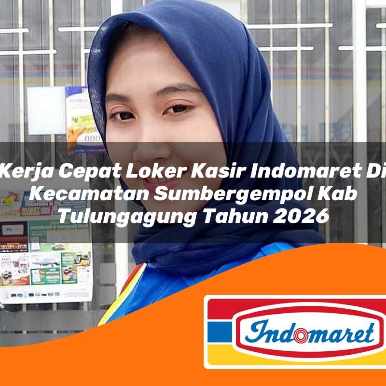 kerja-cepat-loker-kasir-indomaret-di-kecamatan-sumbergempol-kab-tulungagung-tahun-2026-1763429744.jpg kerja cepat loker kasir indomaret di kecamatan sumbergempol kab tulungagung tahun 2026 1763429744