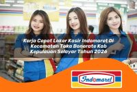 kerja cepat loker kasir indomaret di kecamatan taka bonerate kab kepulauan selayar tahun 2026 1762977740
