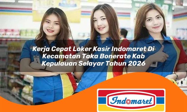 kerja cepat loker kasir indomaret di kecamatan taka bonerate kab kepulauan selayar tahun 2026 1762977740