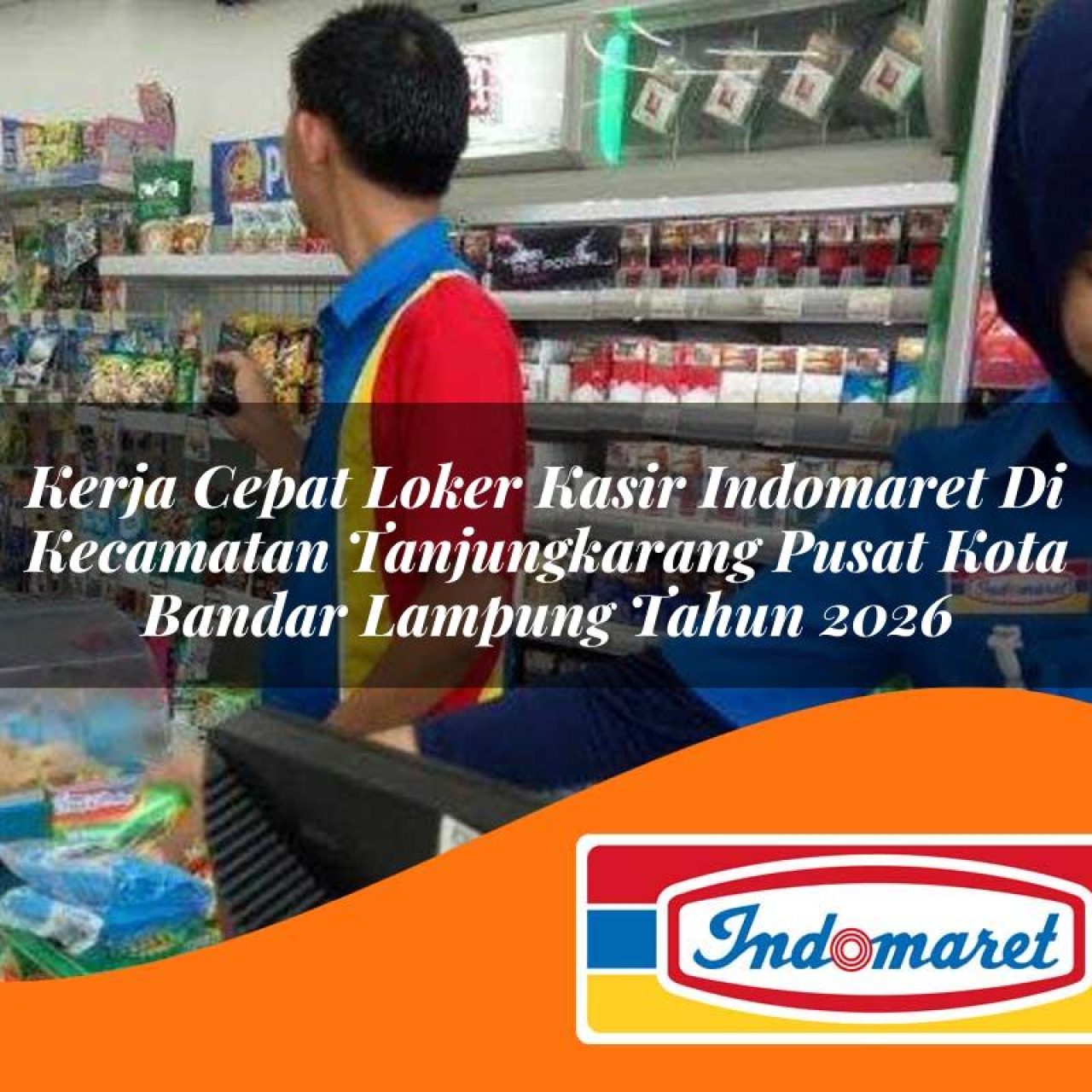 kerja cepat loker kasir indomaret di kecamatan tanjungkarang pusat kota bandar lampung tahun 2026 1763411797