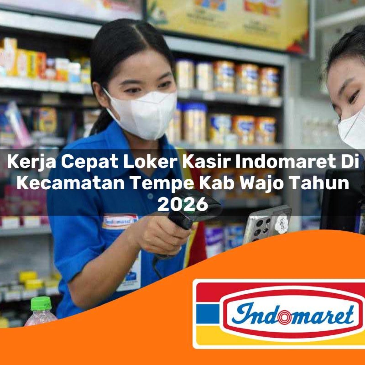 kerja cepat loker kasir indomaret di kecamatan tempe kab wajo tahun 2026 1763204794