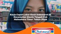 kerja cepat loker kasir indomaret di kecamatan wasile tengah kab halmahera timur tahun 2026 1763304269