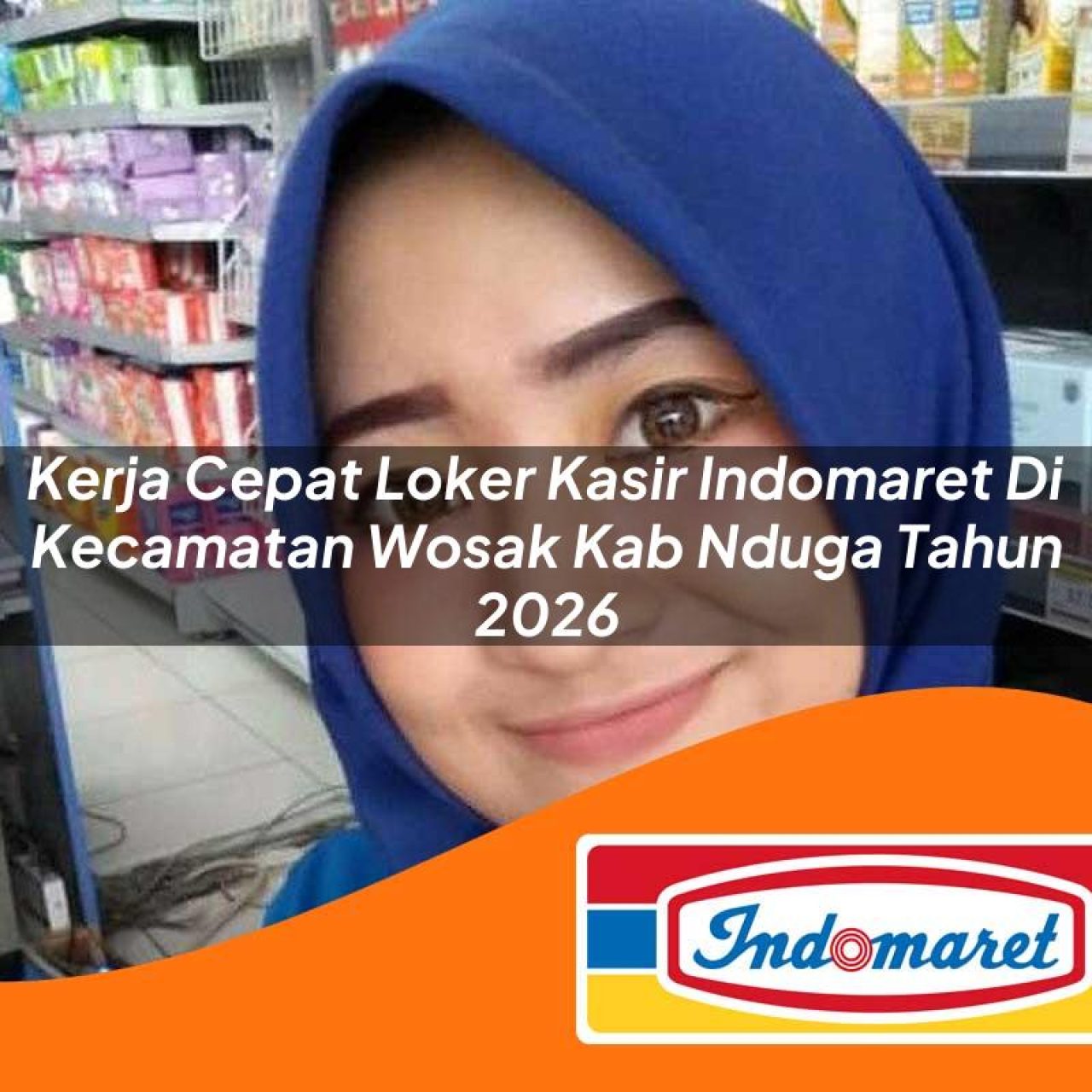 kerja cepat loker kasir indomaret di kecamatan wosak kab nduga tahun 2026 1763323759