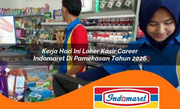 kerja hari ini loker kasir career indomaret di pamekasan tahun 2026 1762405650