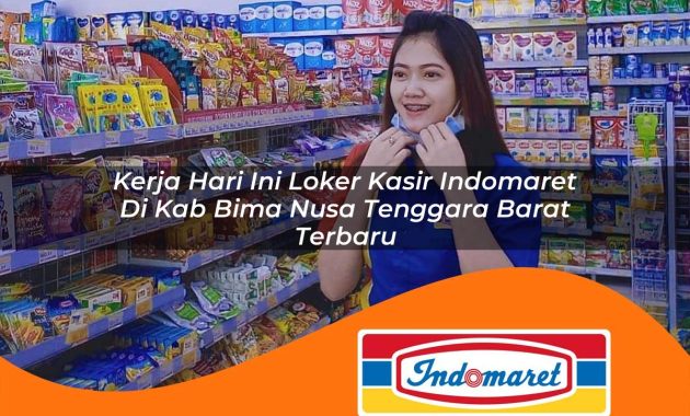 kerja hari ini loker kasir indomaret di kab bima nusa tenggara barat terbaru 1762977644