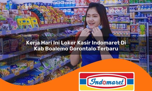 kerja hari ini loker kasir indomaret di kab boalemo gorontalo terbaru 1762977808