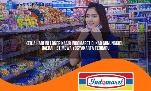 kerja hari ini loker kasir indomaret di kab gunungkidul daerah istimewa yogyakarta terbaru 1762976390