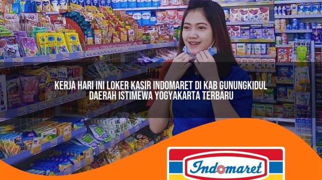 kerja hari ini loker kasir indomaret di kab gunungkidul daerah istimewa yogyakarta terbaru 1762976390