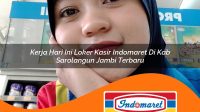 kerja hari ini loker kasir indomaret di kab sarolangun jambi terbaru 1762969420