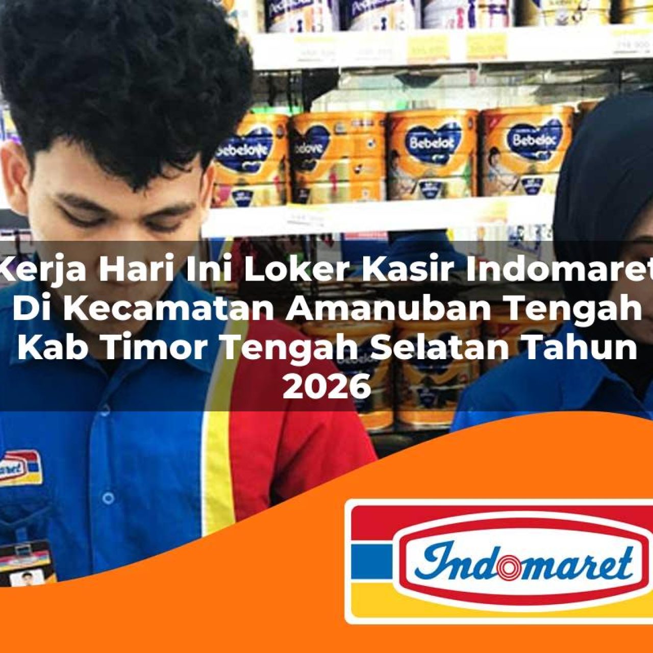 kerja hari ini loker kasir indomaret di kecamatan amanuban tengah kab timor tengah selatan tahun 2026 1763234671
