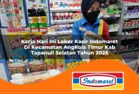 kerja hari ini loker kasir indomaret di kecamatan angkola timur kab tapanuli selatan tahun 2026 1763075659