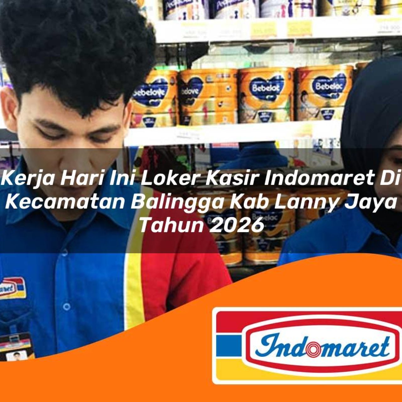 kerja hari ini loker kasir indomaret di kecamatan balingga kab lanny jaya tahun 2026 1763378915