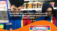 kerja hari ini loker kasir indomaret di kecamatan balingga kab lanny jaya tahun 2026 1763378915