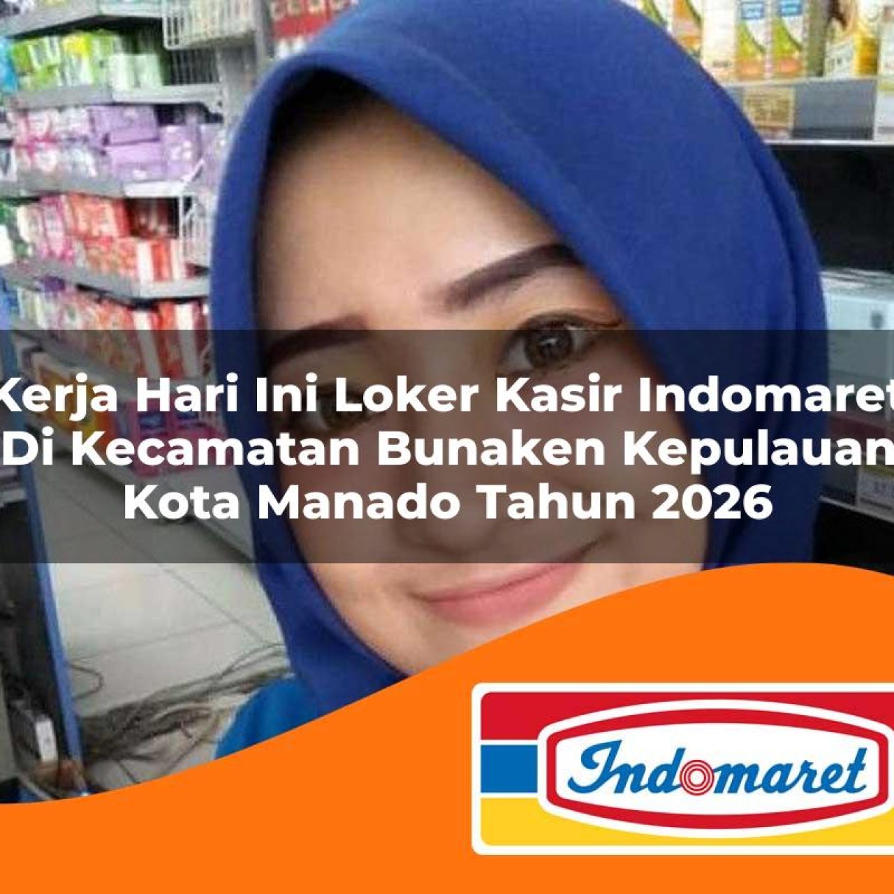 kerja-hari-ini-loker-kasir-indomaret-di-kecamatan-bunaken-kepulauan-kota-manado-tahun-2026-1763298684.jpg kerja hari ini loker kasir indomaret di kecamatan bunaken kepulauan kota manado tahun 2026 1763298684