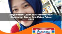 kerja hari ini loker kasir indomaret di kecamatan cawas kab klaten tahun 2026 1763221188