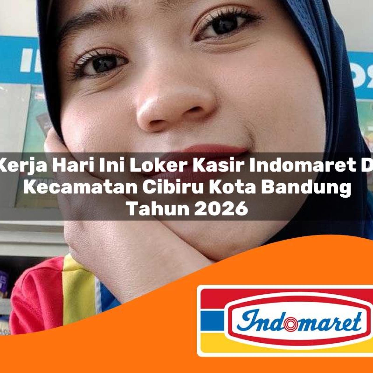 kerja hari ini loker kasir indomaret di kecamatan cibiru kota bandung tahun 2026 1763175476