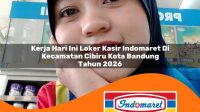 kerja hari ini loker kasir indomaret di kecamatan cibiru kota bandung tahun 2026 1763175476