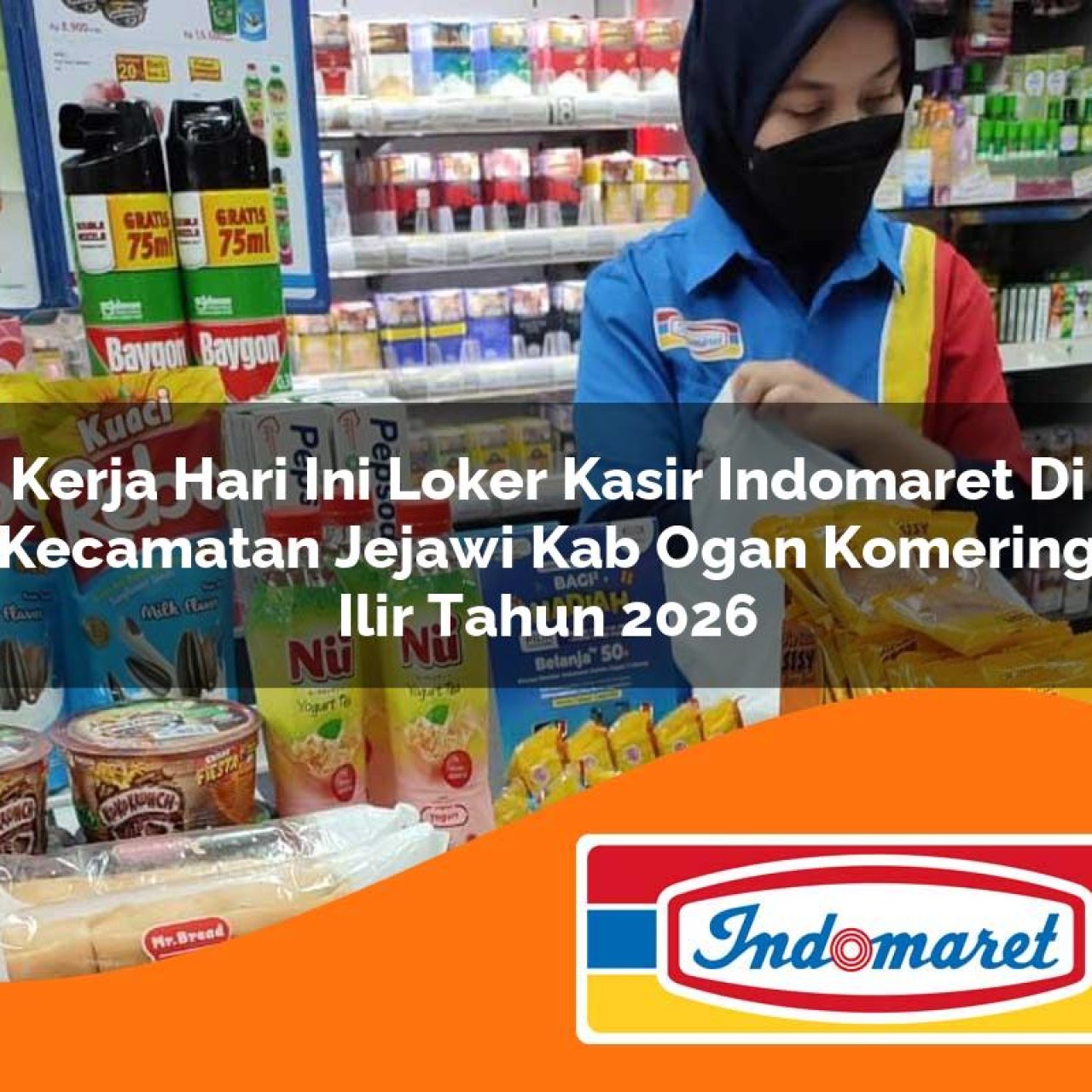 kerja hari ini loker kasir indomaret di kecamatan jejawi kab ogan komering ilir tahun 2026 1763145228