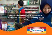 kerja hari ini loker kasir indomaret di kecamatan kangayan kab sumenep tahun 2026 1762976611