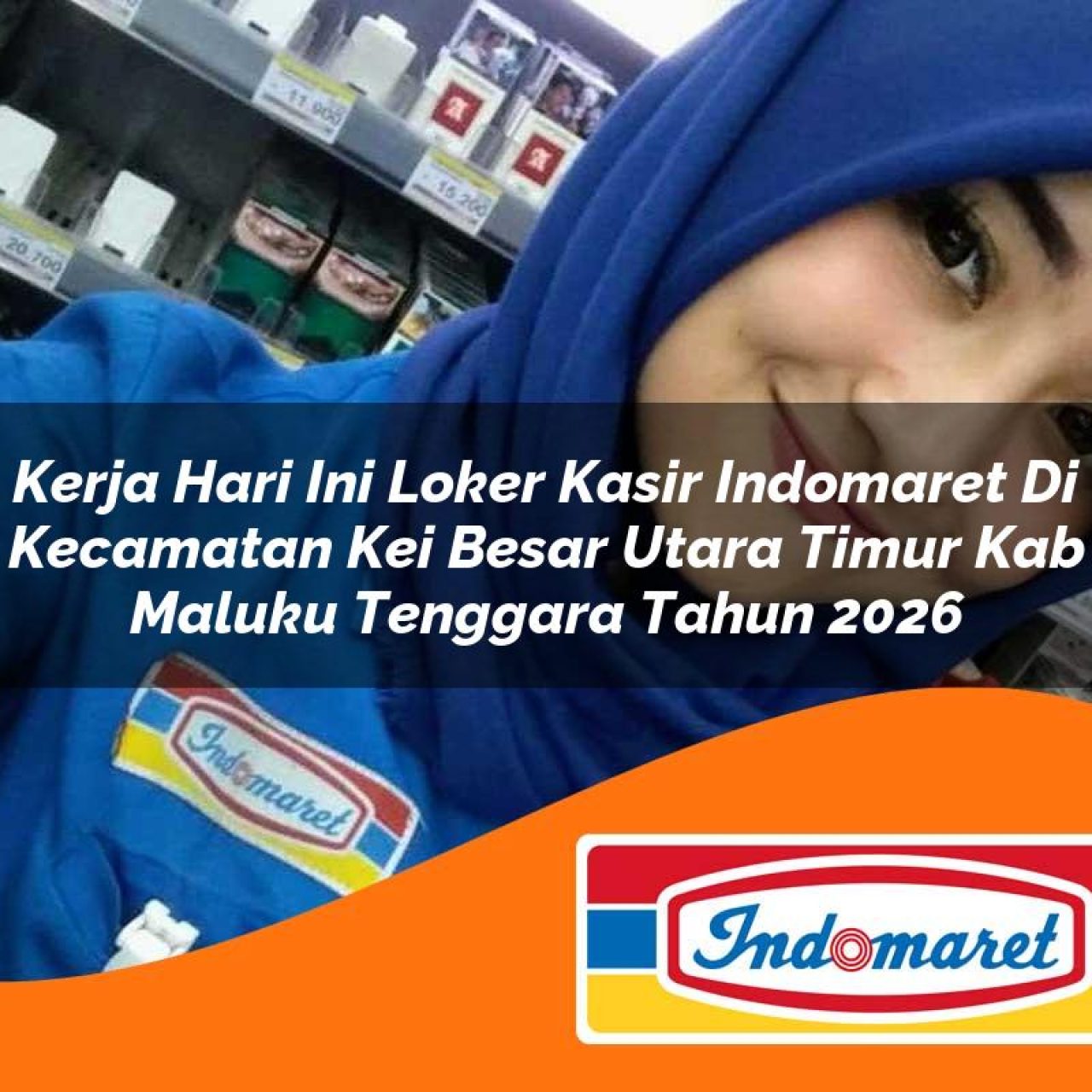 kerja hari ini loker kasir indomaret di kecamatan kei besar utara timur kab maluku tenggara tahun 2026 1763140696