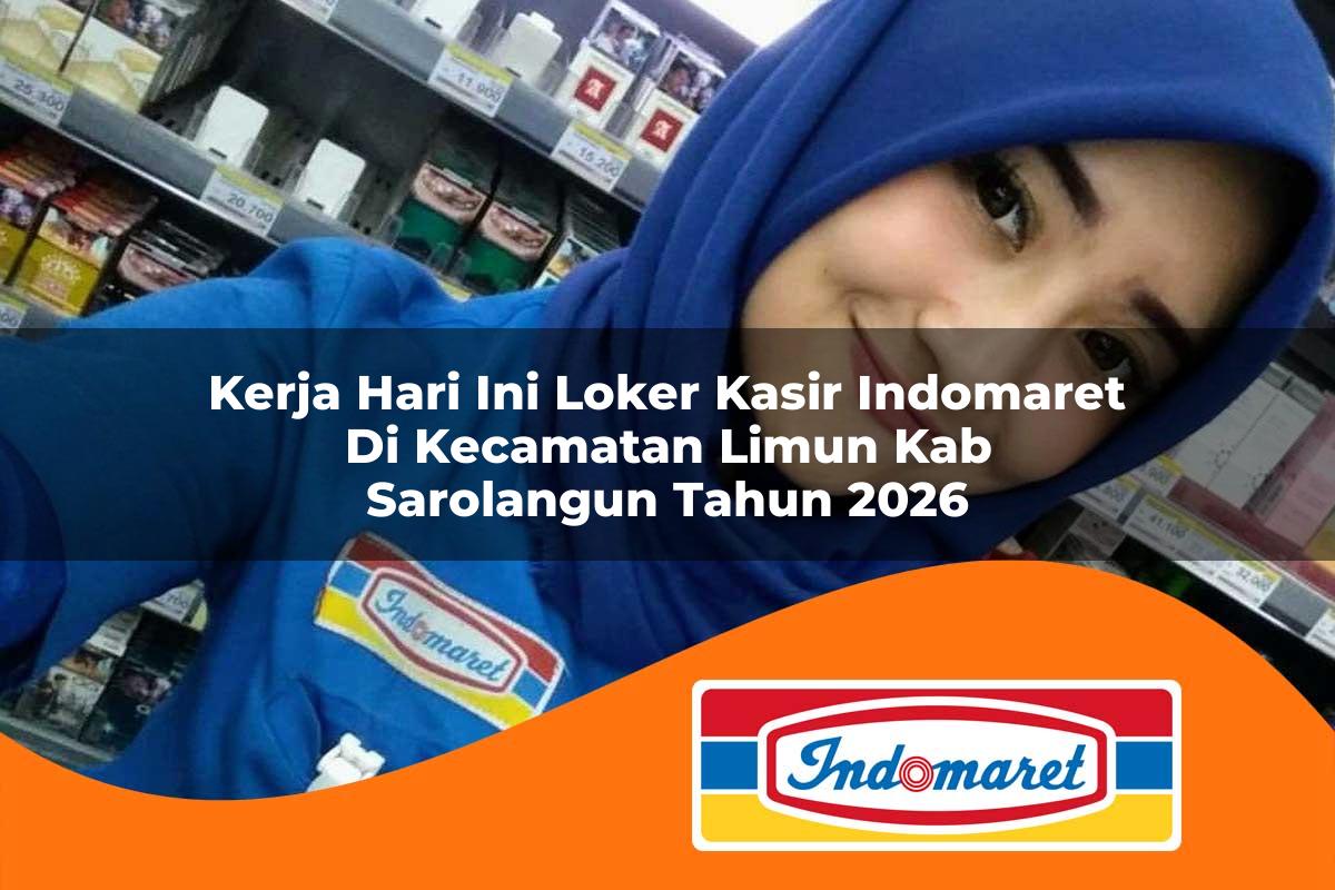 kerja hari ini loker kasir indomaret di kecamatan limun kab sarolangun tahun 2026 1763388989