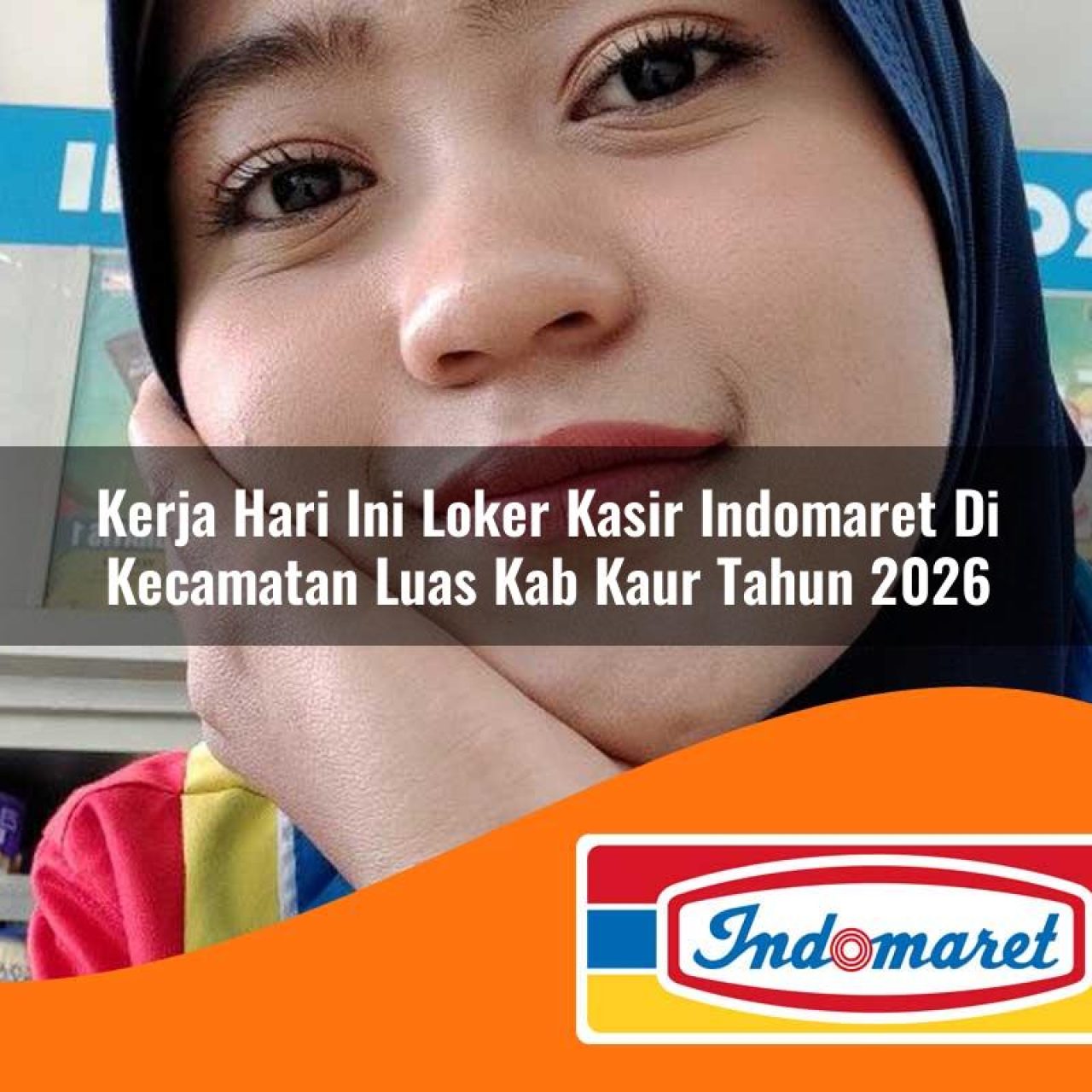 kerja hari ini loker kasir indomaret di kecamatan luas kab kaur tahun 2026 1763088258