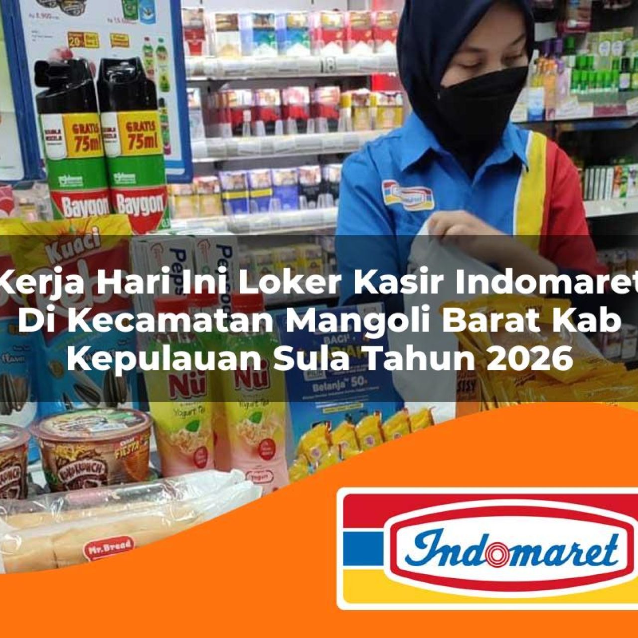 kerja hari ini loker kasir indomaret di kecamatan mangoli barat kab kepulauan sula tahun 2026 1763316628