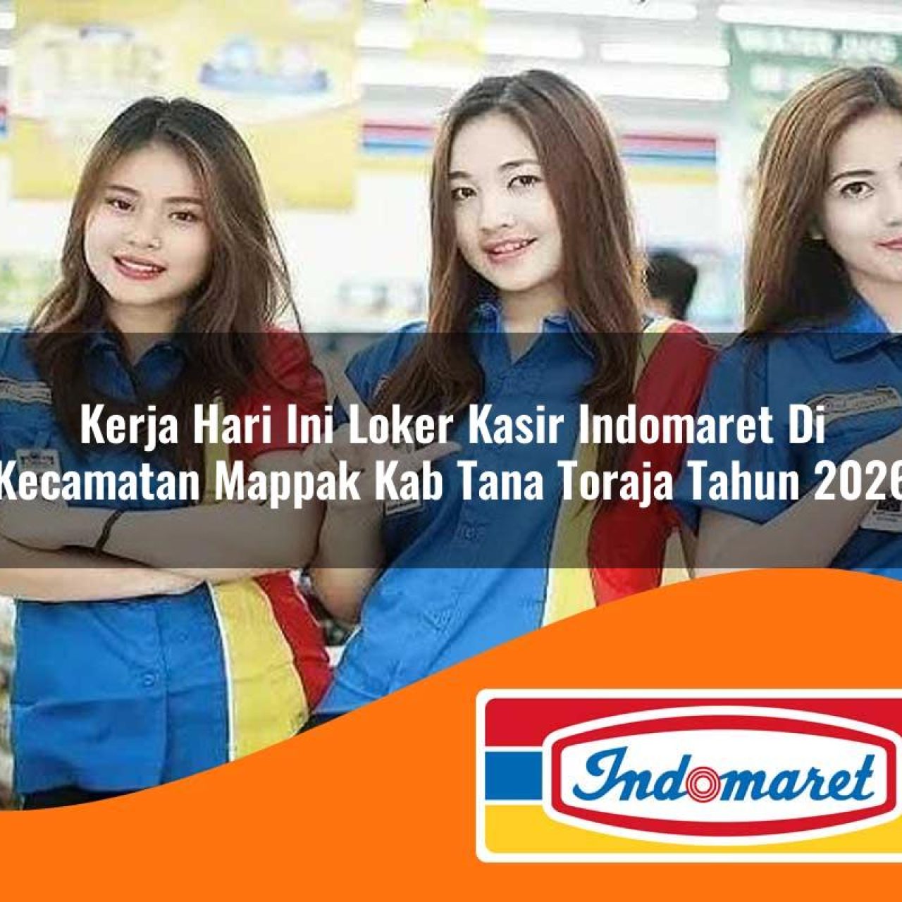 kerja hari ini loker kasir indomaret di kecamatan mappak kab tana toraja tahun 2026 1763185962