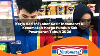 kerja-hari-ini-loker-kasir-indomaret-di-kecamatan-marga-punduh-kab-pesawaran-tahun-2026-1763082620.jpg kerja hari ini loker kasir indomaret di kecamatan marga punduh kab pesawaran tahun 2026 1763082620