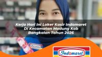 kerja hari ini loker kasir indomaret di kecamatan modung kab bangkalan tahun 2026 1763190507