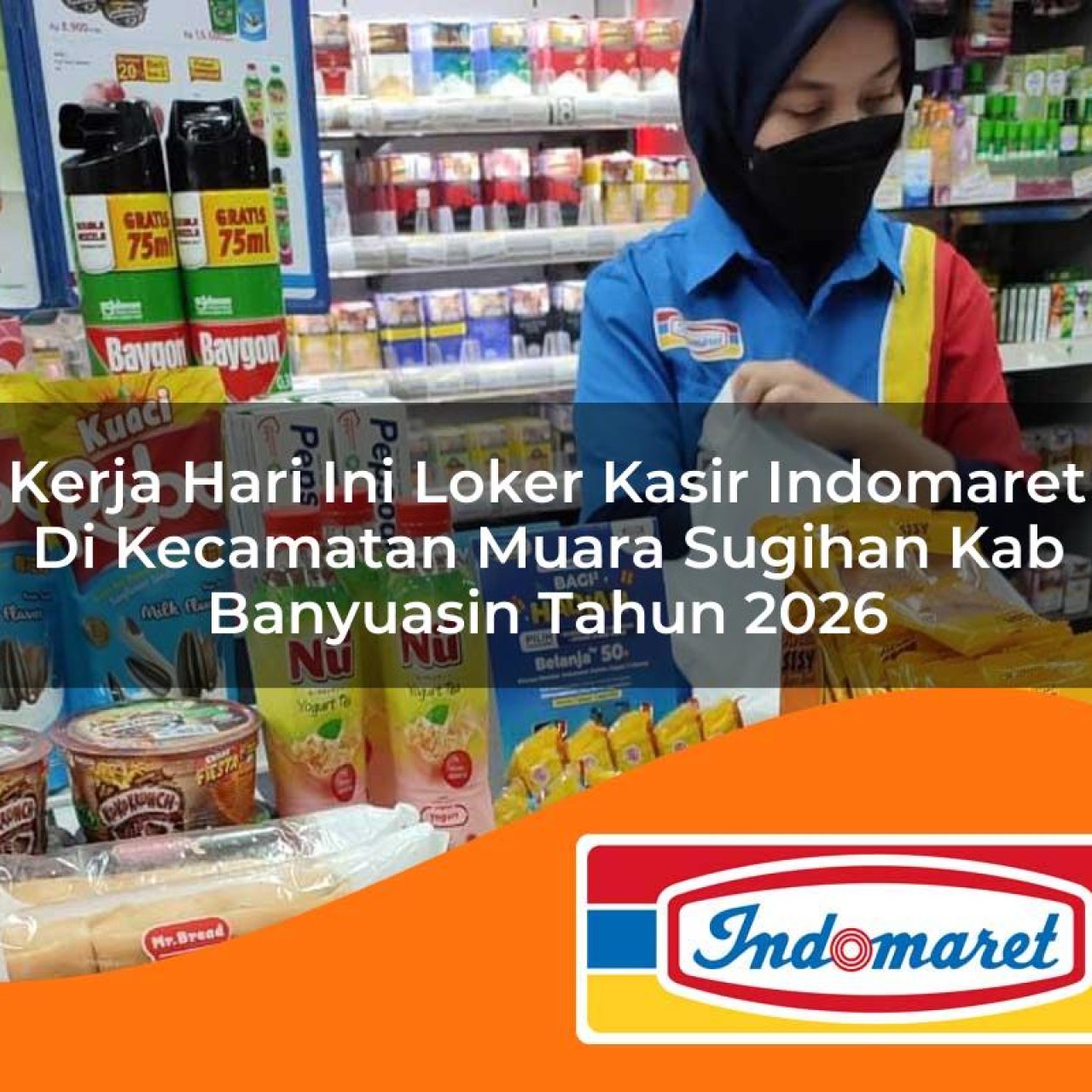 kerja hari ini loker kasir indomaret di kecamatan muara sugihan kab banyuasin tahun 2026 1763115021