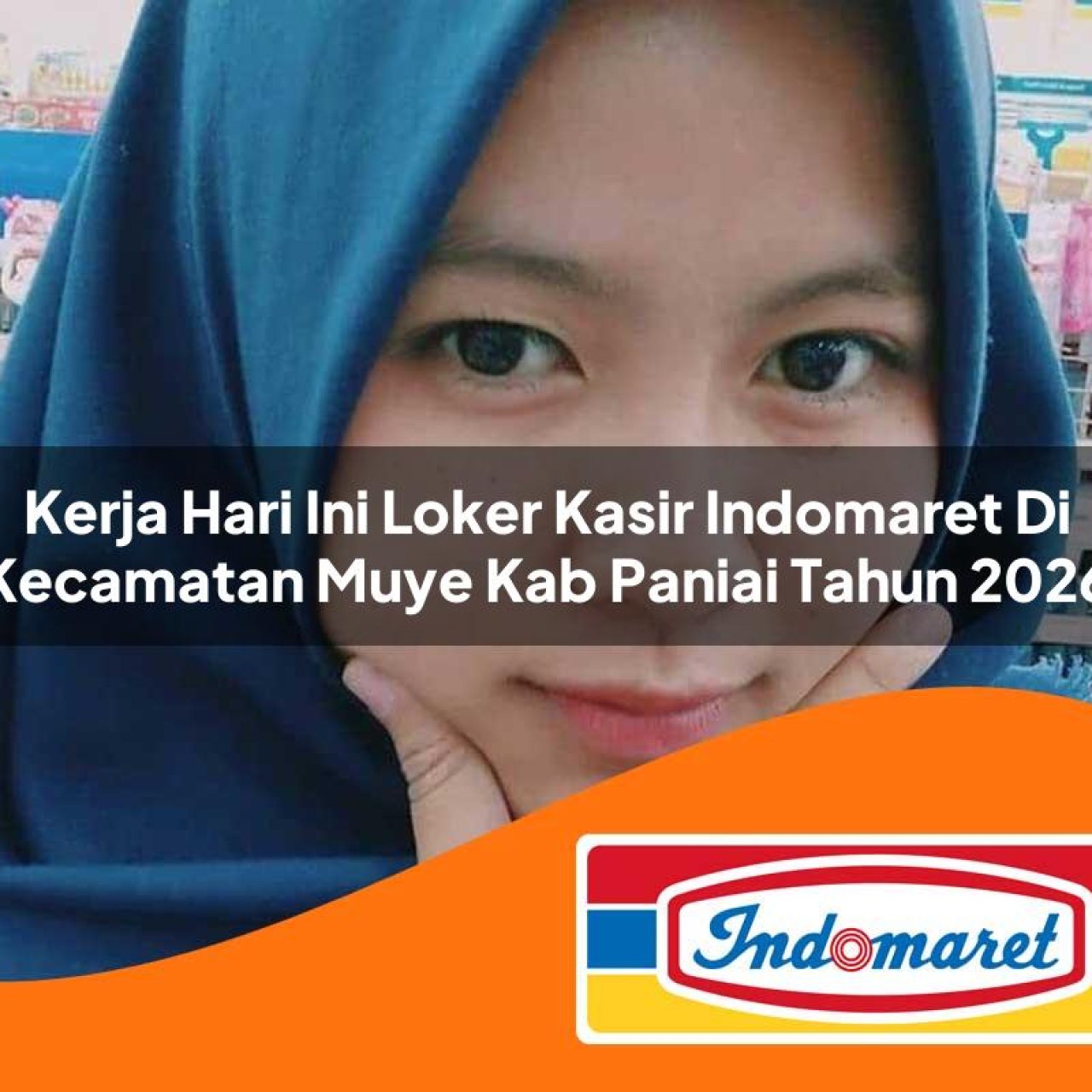 kerja hari ini loker kasir indomaret di kecamatan muye kab paniai tahun 2026 1763206001