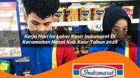 kerja hari ini loker kasir indomaret di kecamatan nasal kab kaur tahun 2026 1763399308