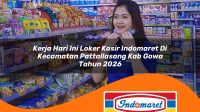 kerja hari ini loker kasir indomaret di kecamatan pattallasang kab gowa tahun 2026 1763092042