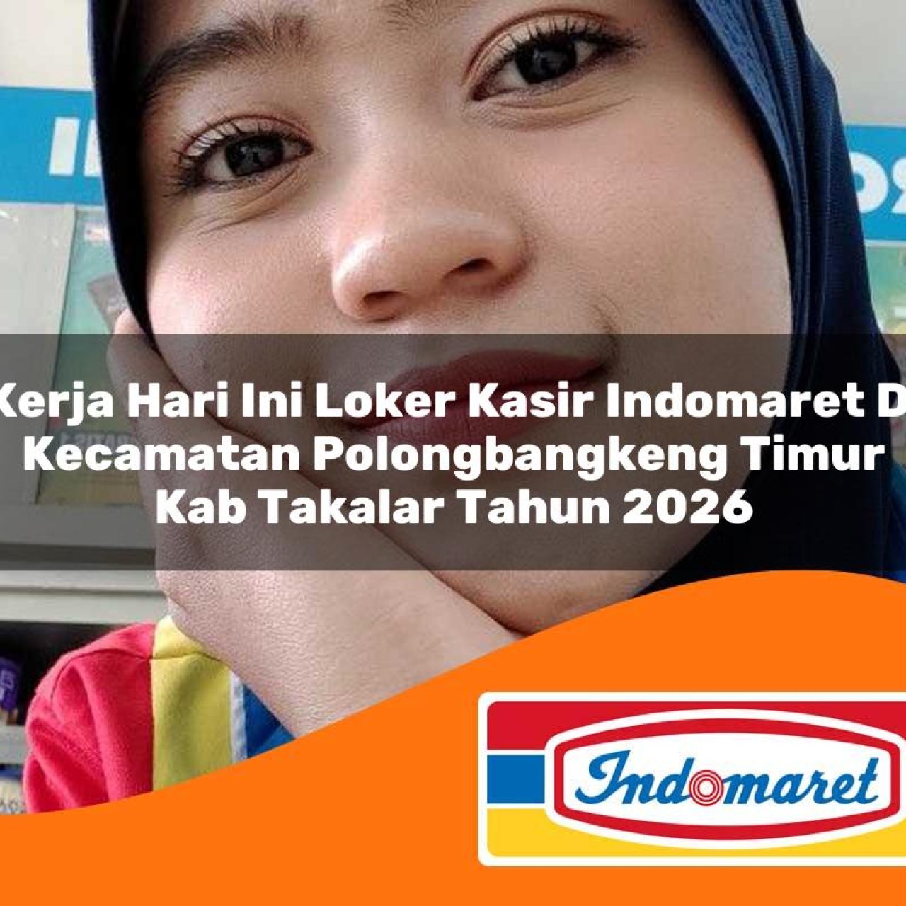 kerja hari ini loker kasir indomaret di kecamatan polongbangkeng timur kab takalar tahun 2026 1763157341