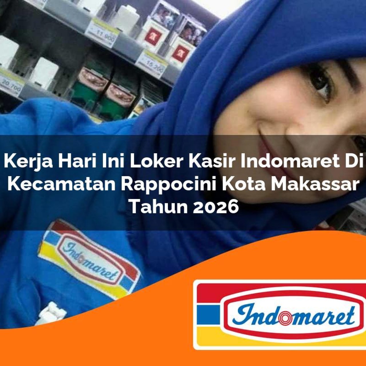 kerja hari ini loker kasir indomaret di kecamatan rappocini kota makassar tahun 2026 1763371766