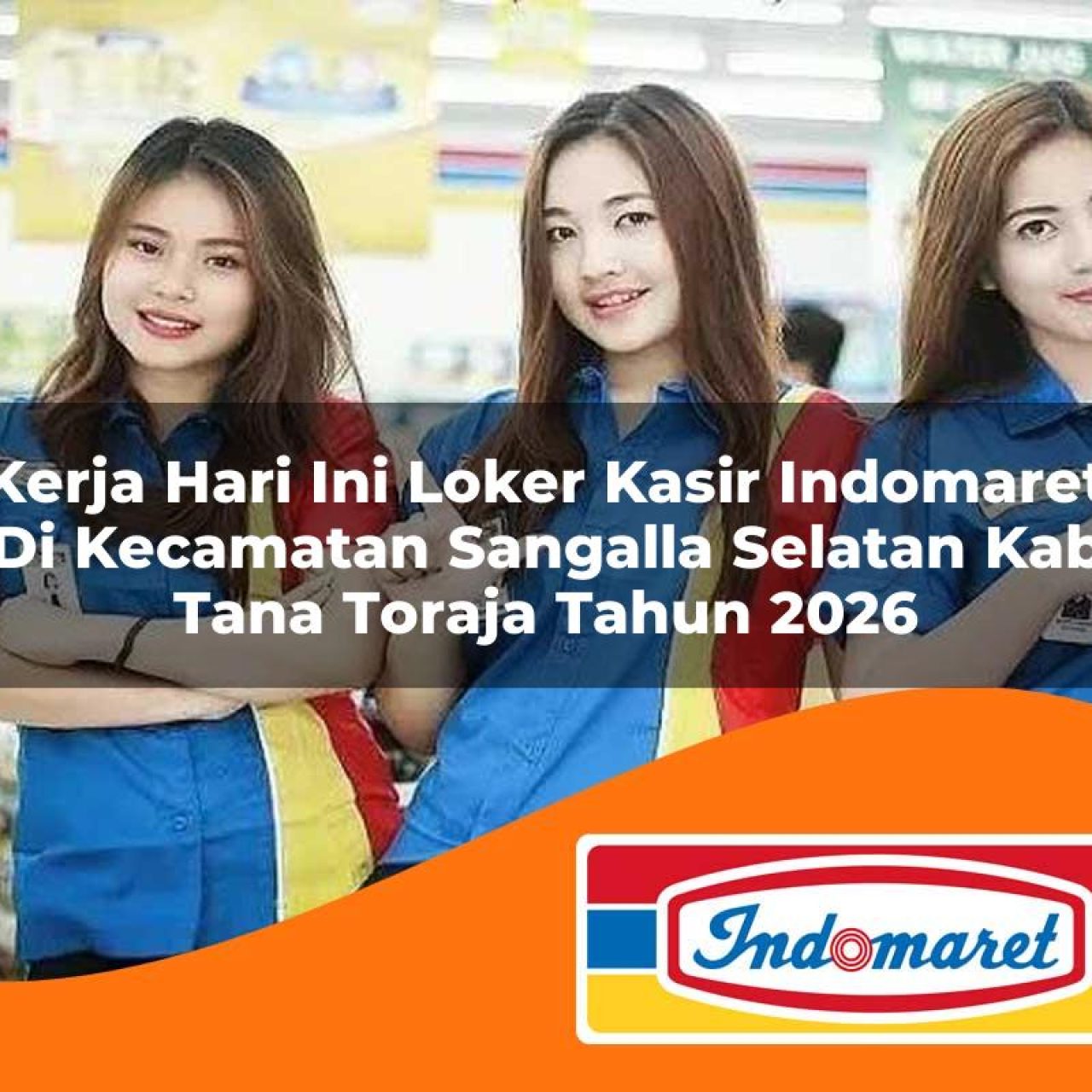 kerja hari ini loker kasir indomaret di kecamatan sangalla selatan kab tana toraja tahun 2026 1763124922