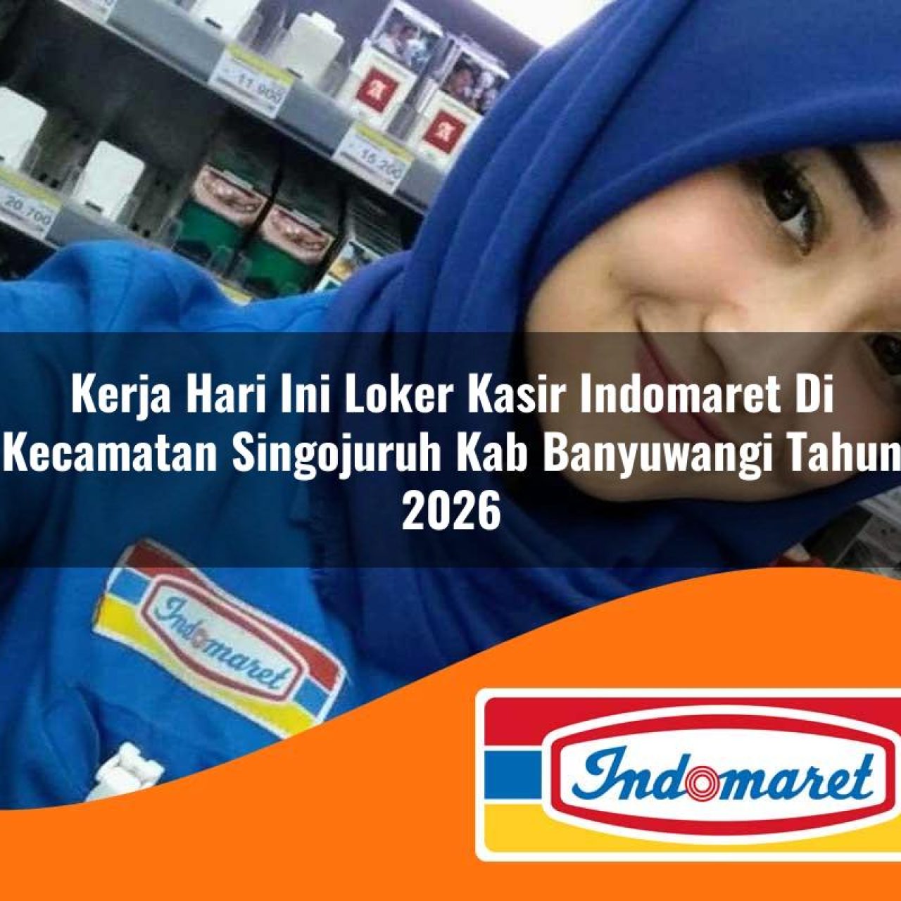 kerja hari ini loker kasir indomaret di kecamatan singojuruh kab banyuwangi tahun 2026 1763079059