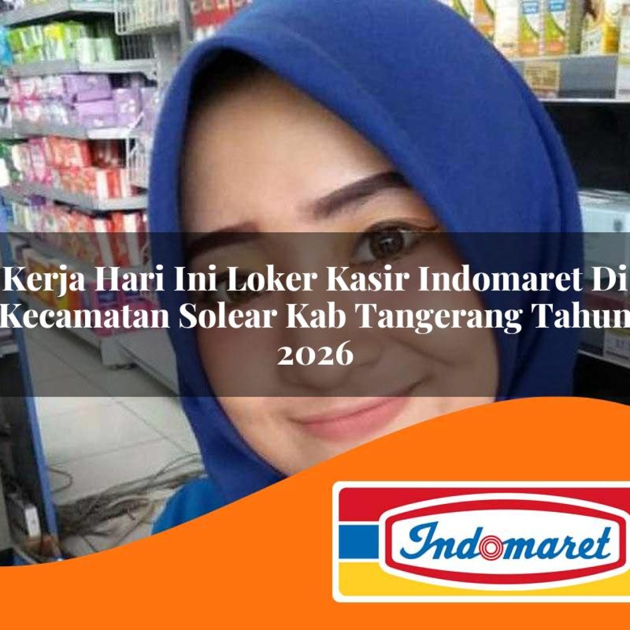 kerja-hari-ini-loker-kasir-indomaret-di-kecamatan-solear-kab-tangerang-tahun-2026-1763383224.jpg kerja hari ini loker kasir indomaret di kecamatan solear kab tangerang tahun 2026 1763383224