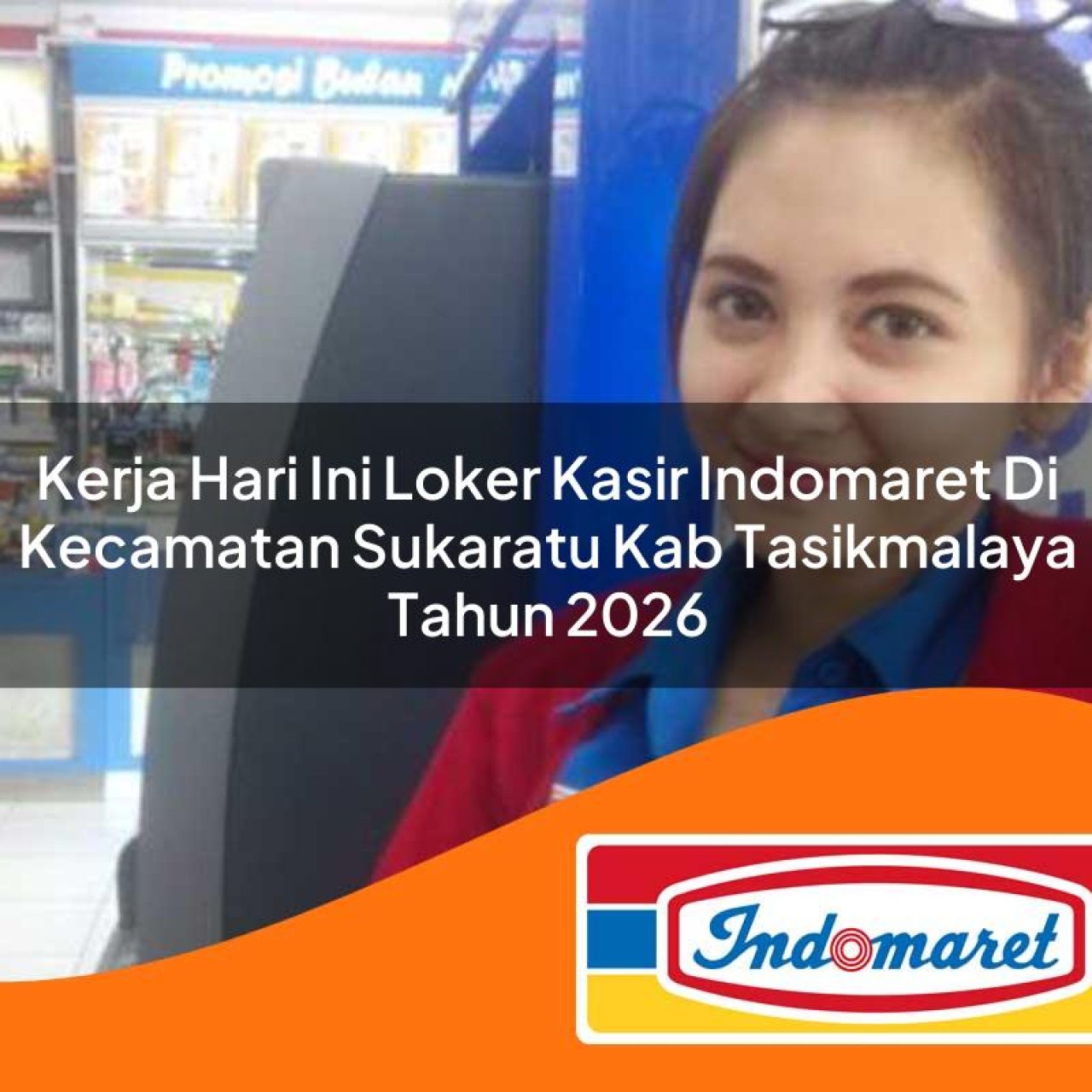 kerja hari ini loker kasir indomaret di kecamatan sukaratu kab tasikmalaya tahun 2026 1763191280