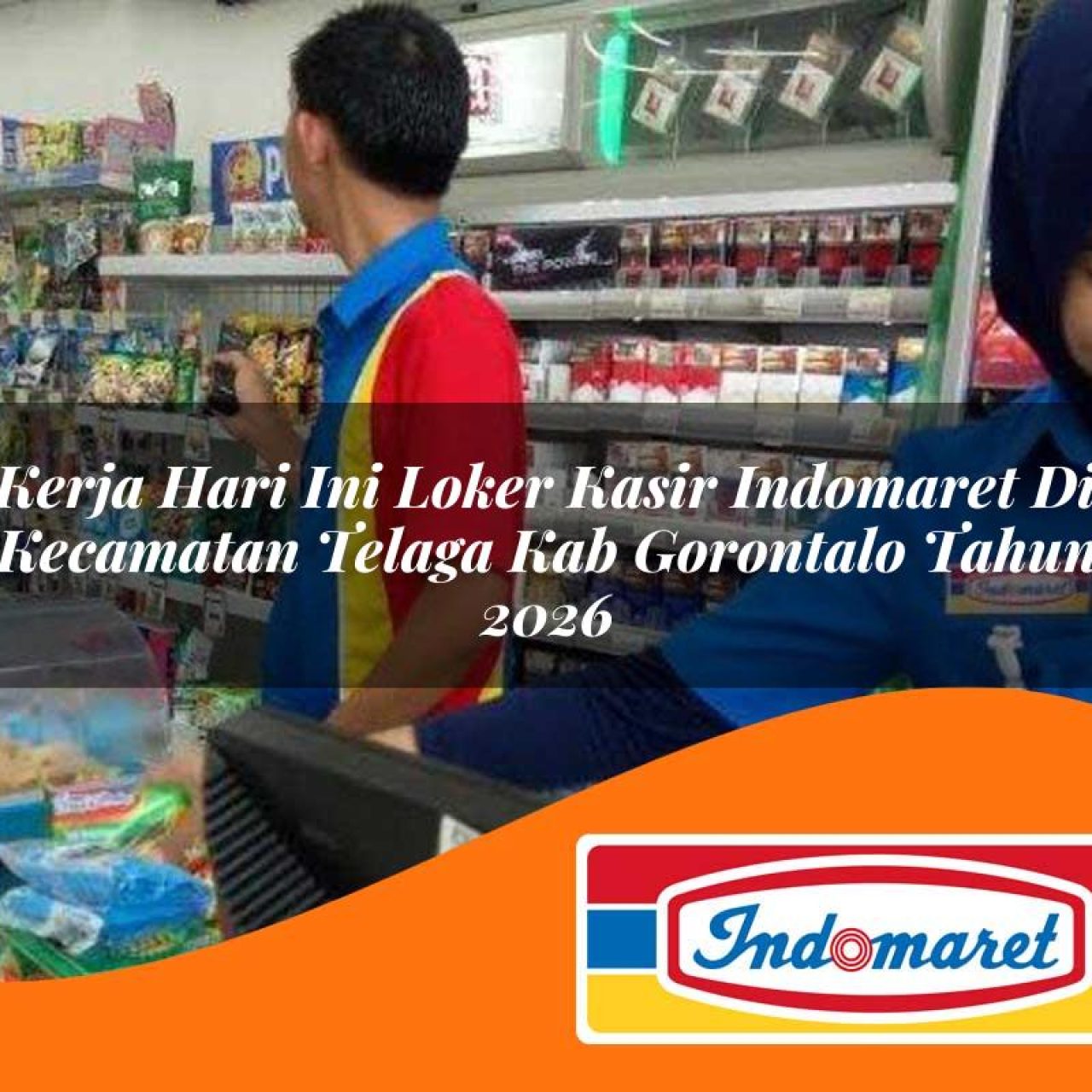 kerja hari ini loker kasir indomaret di kecamatan telaga kab gorontalo tahun 2026 1763324184