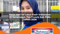 kerja hari ini loker kasir indomaret di kecamatan tiro truseb kab pidie tahun 2026 1763098818