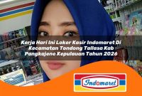 kerja-hari-ini-loker-kasir-indomaret-di-kecamatan-tondong-tallasa-kab-pangkajene-kepulauan-tahun-2026-1763002412.jpg kerja hari ini loker kasir indomaret di kecamatan tondong tallasa kab pangkajene kepulauan tahun 2026 1763002412