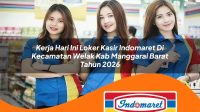 kerja hari ini loker kasir indomaret di kecamatan welak kab manggarai barat tahun 2026 1763172996