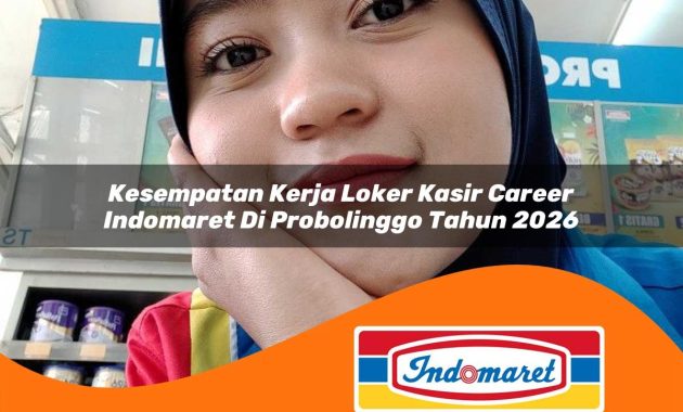 kesempatan kerja loker kasir career indomaret di probolinggo tahun 2026 1762966364