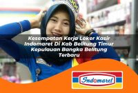 kesempatan kerja loker kasir indomaret di kab belitung timur kepulauan bangka belitung terbaru 1762966671