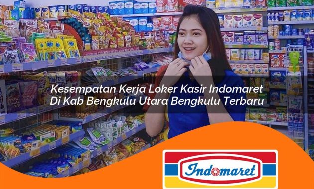 kesempatan kerja loker kasir indomaret di kab bengkulu utara bengkulu terbaru 1762993276
