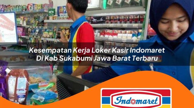 kesempatan kerja loker kasir indomaret di kab sukabumi jawa barat terbaru 1762985365