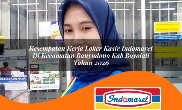 kesempatan kerja loker kasir indomaret di kecamatan banyudono kab boyolali tahun 2026 1762983861