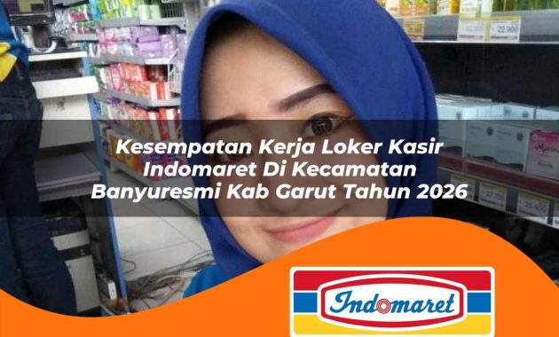 kesempatan kerja loker kasir indomaret di kecamatan banyuresmi kab garut tahun 2026 1762991780